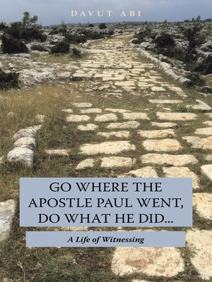 cover image of Go Where the Apostle Paul Went, Do What He Did . . .